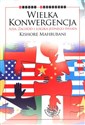 Wielka Konwergencja Azja, Zachód i logika jednego świata - Kishore Mahbubani