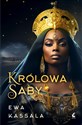 Królowa Saby  - Ewa Kassala