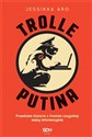 Trolle Putina Prawdziwe historie z frontów rosyjskiej wojny informacyjnej pl online bookstore