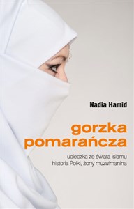 Gorzka pomarańcza ucieczka ze świata islamu historia Polki, żony muzułmanina chicago polish bookstore