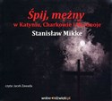 [Audiobook] Śpij mężny w Katyniu, Charkowie i Miednoje - Stanisław Mikke