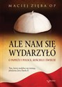 Ale nam się wydarzyło O Papieżu i Polsce, Kościele i świecie  