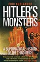 Hitler's Monsters A Supernatural History of the Third Reich - Eric Kurlander Canada Bookstore