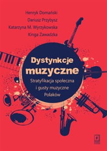 Dystynkcje muzyczne Stratyfikacja społeczna i gusty muzyczne Polaków books in polish