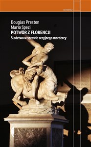 Potwór z Florencji Śledztwo w sprawie seryjnego mordercy 