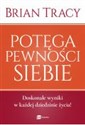 Potęga pewności siebie - Brian Tracy