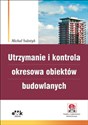 Utrzymanie i kontrola okresowa obiektów budowlanych Książka z suplementem elektronicznym buy polish books in Usa