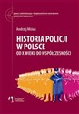 Historia policji w Polsce Od X wieku do współczesności Bookshop