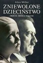 Zniewolone dzieciństwo Ukryte źródła tyranii in polish