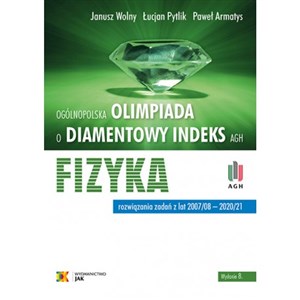 Fizyka Ogólnopolska Olimpiada o Diamentowy Indeks AGH Rozwiązania zadań z lat 2007/08 - 2020/21 to buy in Canada