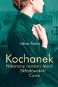 Kochanek Nieznany romans Marii Skłodowskiej-Curie  