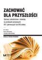 Zachować dla przyszłości Sprawy szkolnictwa i oświaty w przekazie prasowym XX i pierwszych lat XXI wieku to buy in USA