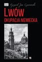 Lwów Okupacja niemiecka - Ryszard Jan Czarnowski