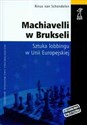 Machiavelli w Brukseli Sztuka lobbingu w Unii Europejskiej - Rinus Schendelen