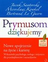 Prymusom dziękujemy Nowe spojrzenie na życie i karierę - Jacek Santorski, Mirosław Konkel, Bertrand Guern