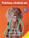 Podstawy szkolenia psa. Instrukcje krok po kroku, jak wychować szczęśliwego, dobrze ułożonego psa - Kyra Sundance Polish bookstore