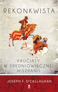 Rekonkwista Krucjaty w średniowiecznej Hiszpanii - Polish Bookstore USA