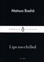 Lips too Chilled  - Matsuo Basho