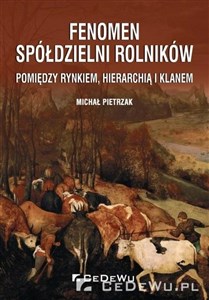 Fenomen spółdzielni rolników. Pomiędzy rynkiem, hierarchią i klanem Polish Books Canada