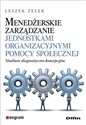Menedżerskie zarządzanie jednostkami organizacyjnymi pomocy społecznej Studium diagnostyczno-koncepcyjne  