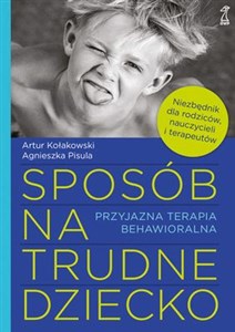 Sposób na trudne dziecko Przyjazna terapia behawioralna  