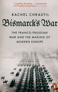 Bismarck's War The Franco-Prussian War and the Making of Modern Europe buy polish books in Usa