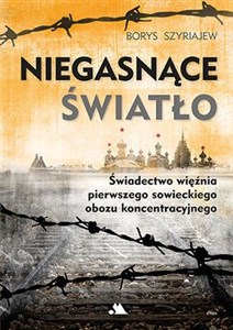 Niegasnące światło Świadectwo więźnia pierwszego sowieckiego obozu koncentracyjnego in polish