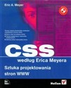 CSS według Erica Meyera Sztuka projektowania stron WWW books in polish
