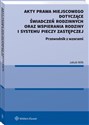 Akty prawa miejscowego dotyczące świadczeń rodzinnych oraz wspierania rodziny i systemu pieczy zastępczej Przewodnik z wzorami buy polish books in Usa