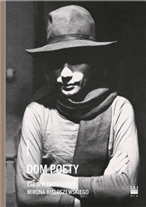 Dom poety. Eseje o twórczości Mirona Białoszewskiego Polish Books Canada