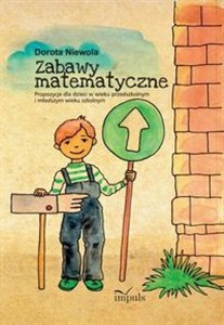 Zabawy matematyczne Propozycje dla dzieci w wieku przedszkolnym i młodszym wieku szkolnym Polish bookstore