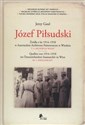 Józef Piłsudski Źródła z lat 1914–1918 w Austriackim Archiwum Państwowym w Wiedniu Tom 1: Archiwum wojny chicago polish bookstore