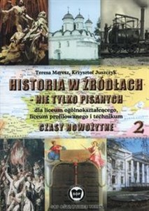 Historia w źródłach - nie tylko pisanych Czasy nowożytne Część 2 Szkoła ponadgimnazjalna Polish bookstore