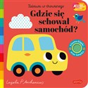 Gdzie się schował samochód? Akademia mądrego dziecka. Zabawa w chowanego - Opracowanie Zbiorowe