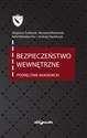 Bezpieczeństwo wewnętrzne Podręcznik akademicki - Zbigniew Ścibiorek, Bernard Wiśniewski, Rafał Bolesław Kuc, Andrzej Dawidczyk