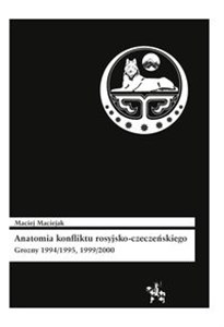 Anatomia konfliktu rosyjsko-czeczeńskiego Grozny 1994/1995, 1999/2000 