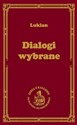 Dialogi wybrane  - Lukian z Samosaty