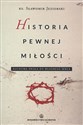 Historia pewnej miłości Duchowa droga do własnego serca Polish bookstore