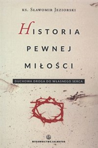 Historia pewnej miłości Duchowa droga do własnego serca Polish bookstore