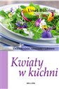 Kwiaty w kuchni Dekoracyjnie, smacznie i zdrowo Polish bookstore