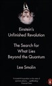 Einsteins Unfinished Revolution The Search for What Lies Beyond the Quantum  