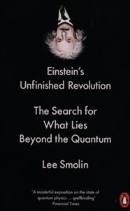 Einsteins Unfinished Revolution The Search for What Lies Beyond the Quantum  