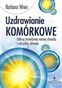 Uzdrawianie komórkowe Odkryj prawdziwą naturę choroby i odzyskaj zdrowie polish books in canada