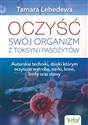 Oczyść swój organizm z toksyn i pasożytów - Tamara Lebedewa