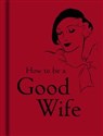 How to be a Good Wife - -