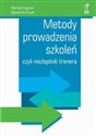 Metody prowadzenia szkoleń czyli niezbędnik trenera books in polish