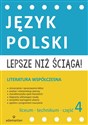 Lepsze niż ściąga Język polski Liceum i technikum Część 4 Literatura współczesna Polish bookstore