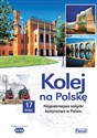 Kolej na Polskę Najpiękniejsze zabytki kolejnictwa w Polsce polish books in canada