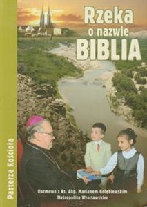 Rzeka o nazwie Biblia Rozmowa z ks. Abp Marianem Gołębiewskim Metropolitą Wrocławskim buy polish books in Usa