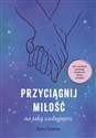 Przyciągnij miłość, na jaką zasługujesz  - Sara Gomar